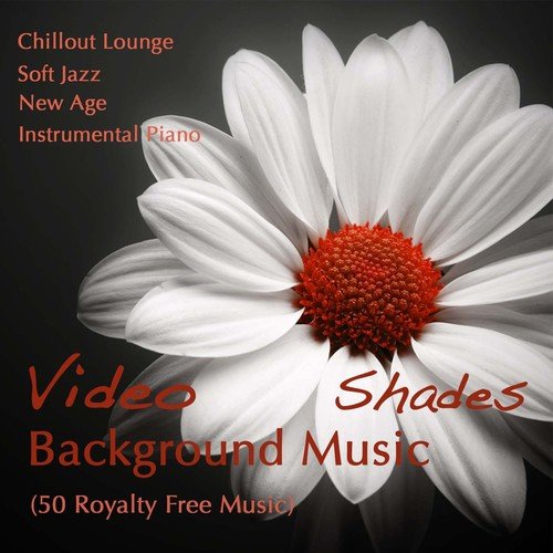Video Background Music Shades - Chillout Lounge, Soft Jazz, New Age & Instrumental Piano (50 Royalty Free Music)