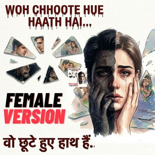 Woh Chhoote Hue Haath Hai Female Version