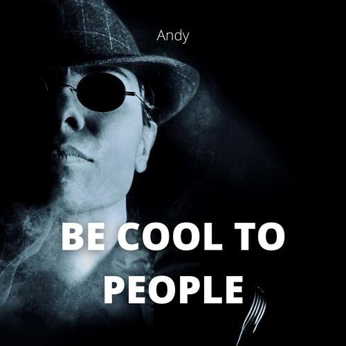 Be Cool to People