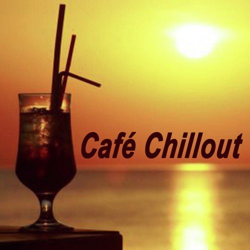 Café Chillout (Chillout Lounge Music, Smooth Sounds of Chillout for Café, Sensual Chill Lounge & Relaxing Chill)
