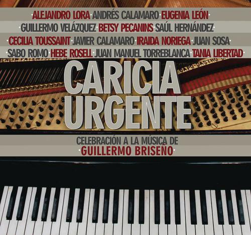 Caricia Urgente: Celebración a la Música de Guillermo Briseño