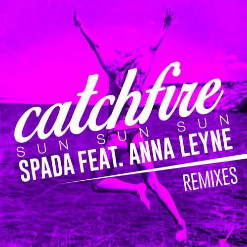 Catchfire (Sun Sun Sun) [feat. Anna Leyne] [EDX's Miami Sunset Remix]