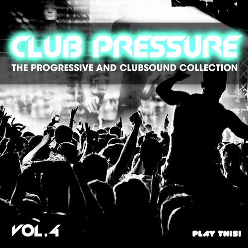 Club Pressure, Vol. 4 (The Progressive and Clubsound Collection)