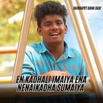 En Kadhali Imaiya Ena Nenaikadha Sumaiya - Feeling Song