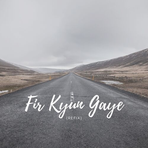 Fir Kyun Gaye (Refix)