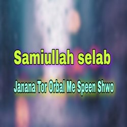 Janana Tor Orbal Me Speen Shwo