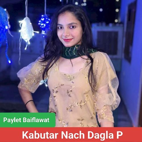 Kabutar Nach Dagla P (Paylet Baiflawat)