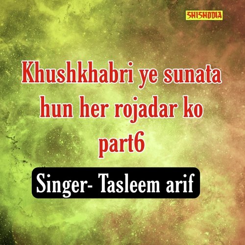 Khushkhabri ye sunata hun her rojadar ko part 6