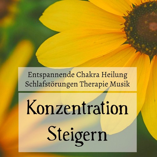 Konzentration Steigern - Entspannende Chakra Heilung Schlafstörungen Therapie Musik mit Natur New Age Instrumental Geräusche