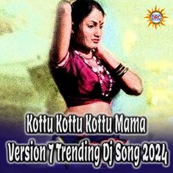 Kottu Kottu Kottu Mama (Version 7 Trending Dj Song 2024)-PVEHSRp1AAE