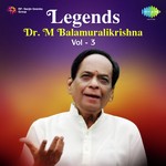 Legends - Dr M Balamuralikrishna Vol. - 3