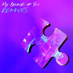 ME BECAUSE OF YOU (Remixes)