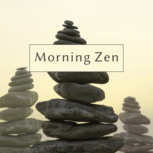 Morning Zen – Yoga 2017, Meditation Music, Deep Relaxation, Rest of Mind, Relaxed Body & Mind