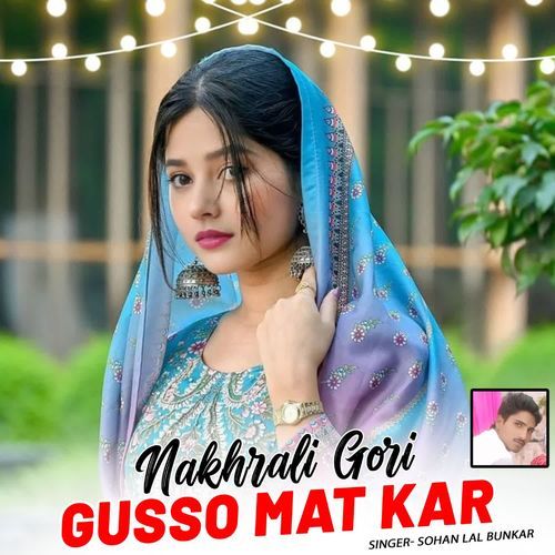 Nakhrali Gori Gusso Mat Kar