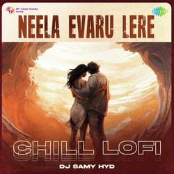 Neela Evaru Lere - Chill Lofi-Oz4vRkF5QUM