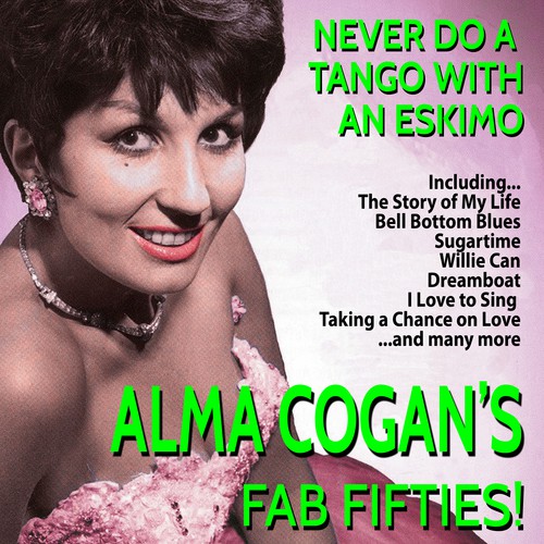 Never Do a Tango With an Eskimo - Alma Cogan's Fab Fifties!