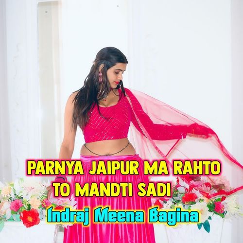 Parnya Jaipur Ma Rahto To Mandti Sadi