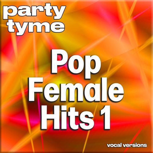 Pop Female Hits 1 - Party Tyme (Vocal Versions)