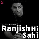 Ranjish Hi Sahi