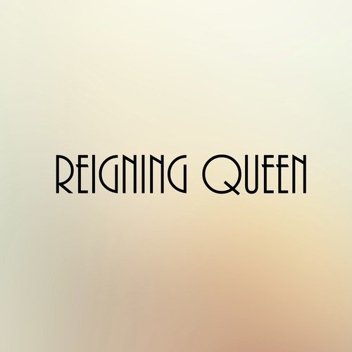 Reigning Queen