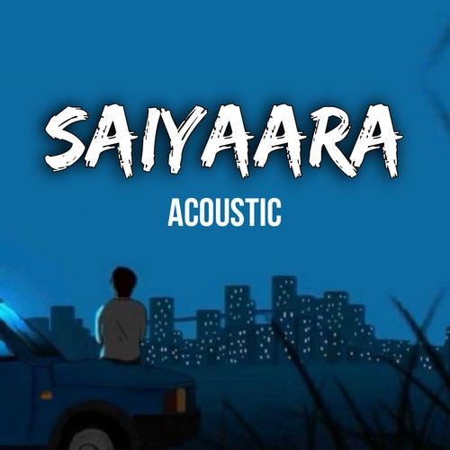 Saiyaara Acoustic