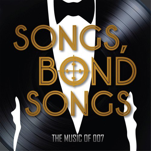 Songs. Bond Songs: The Music of 007