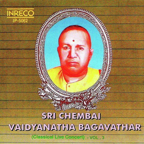 Sri Chembai Vaidyanatha Bagavathar - Classical Live Concert, Vol. 3