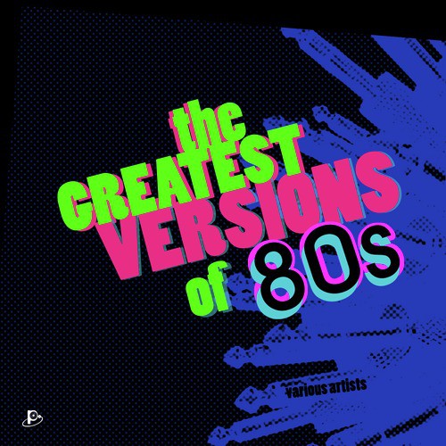 The Greatest Versions of 80´s