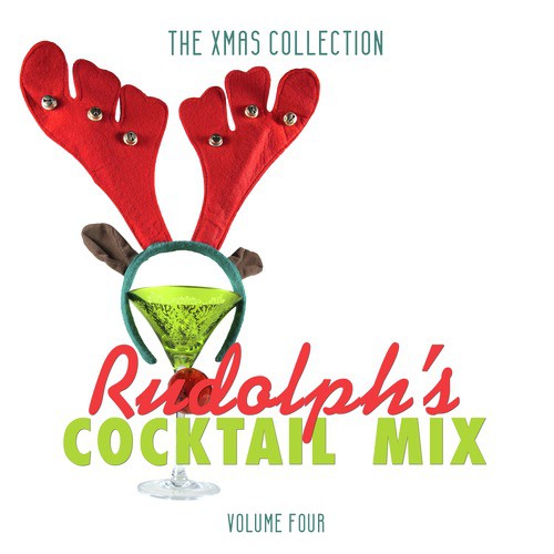 The Xmas Collection: Rudolph's Cocktail Mix, Vol. 4