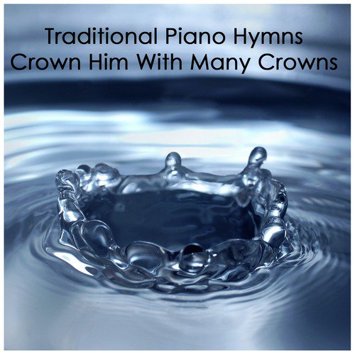 Traditional Piano Hymns: Crown Him with Many Crowns