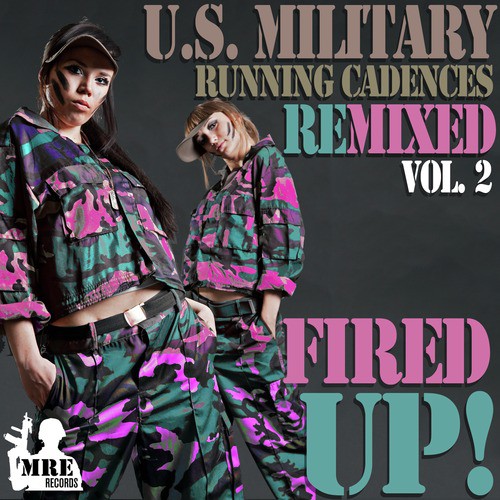 U.S. Military Running Cadences Remixed, Vol. 2, Fired Up!
