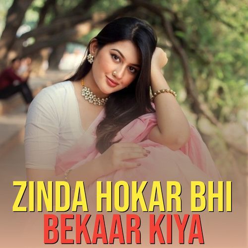 Zinda Hokar Bhi Bekaar Kiya