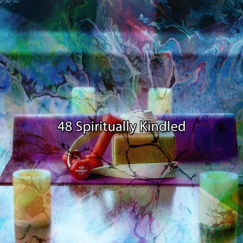 48 Spiritually Kindled