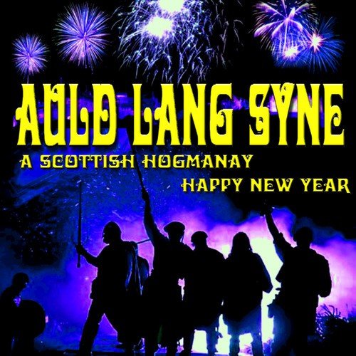 Auld Lang Syne A Scottish Hogmanay Happy New Year