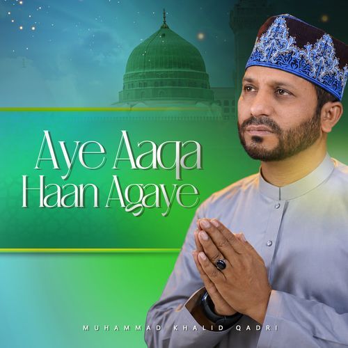 Aye Aaqa Haan Agaye