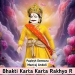 Bhakti Karta Karta Rakhyo R