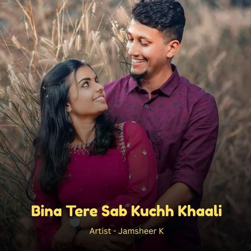 Bina Tere Sab Kuchh Khaali
