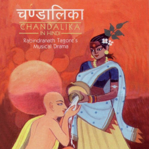 Chandalika - Rabindranath Tagore&#039;s Musical Drama In Hindi