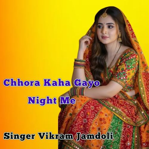 Chhora Kaha Gayo Night Me