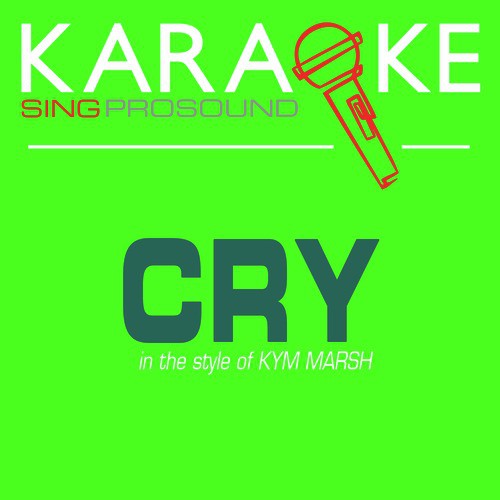 Cry (In the Style of Kym Marsh) [Karaoke with Background Vocal]