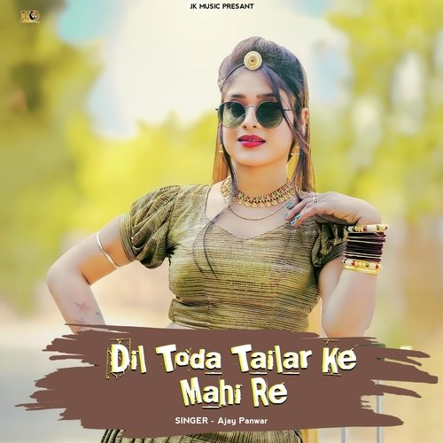 Dil Toda Tailar Ke Mahi Re