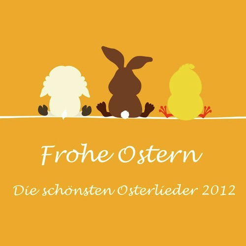 Frohe Ostern - Die schönsten Osterlieder 2012