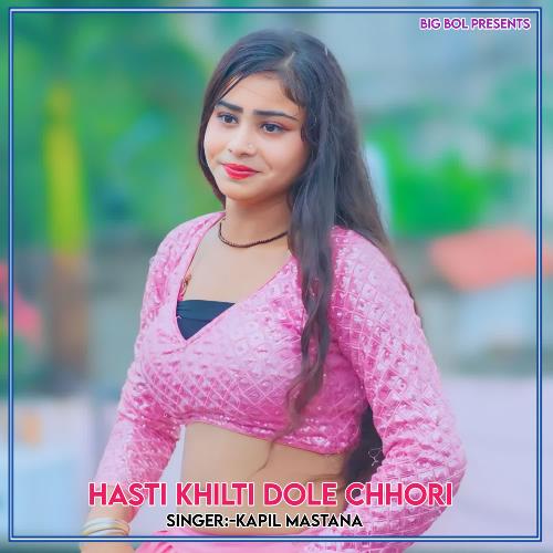 Hasti Khilti Dole Chhori