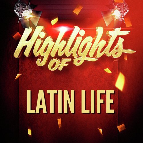 Highlights Of Latin Life