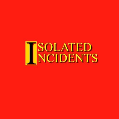 Isolated Incidents