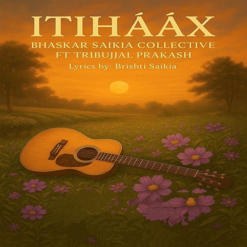 Itihaax - Bhaskar Saikia Collective