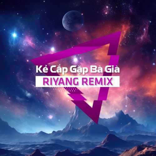 Kẻ cắp gặp bà già (Riyang Remix)