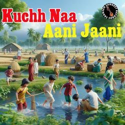 Kuchh Naa Aani Jaani-HB5dcDJURwQ