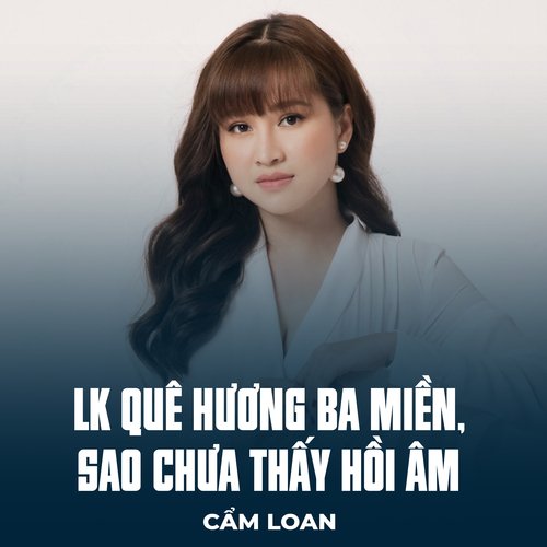 LK Quê Hương Ba Miền, Sao Chưa Thấy Hồi Âm