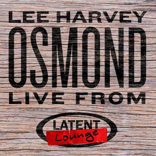 Lee Harvey Osmond: Live from Latent Lounge_poster_image